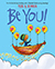 Be You!