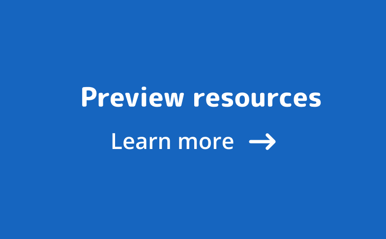 Preview Resources - Learn more