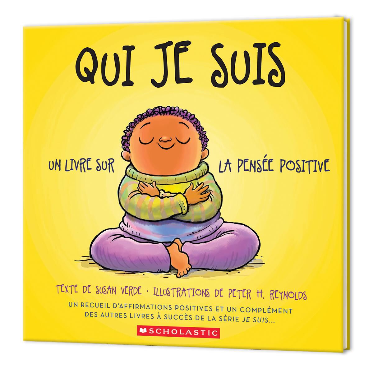 Qui je suis : Un livre sur la pens&eacute;e positive