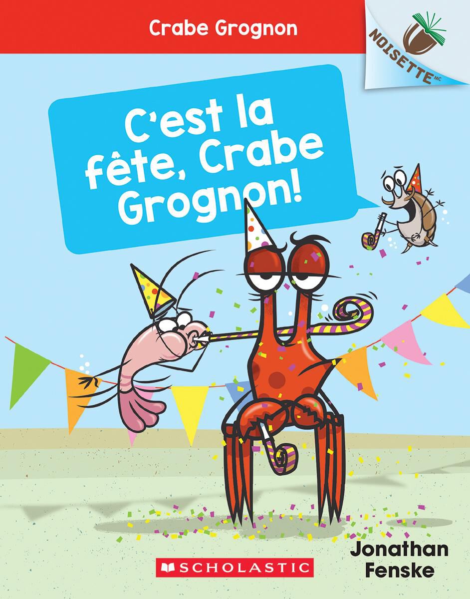 Crabe Grognon : N&deg; 6 - C'est la f&ecirc;te, Crabe Grognon!