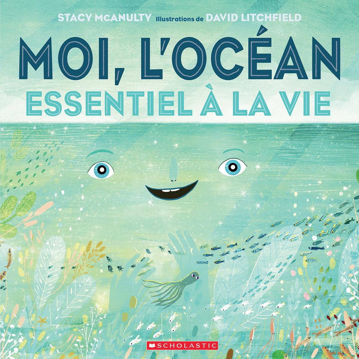 Moi, l'oc&eacute;an : Essentiel &agrave; la vie