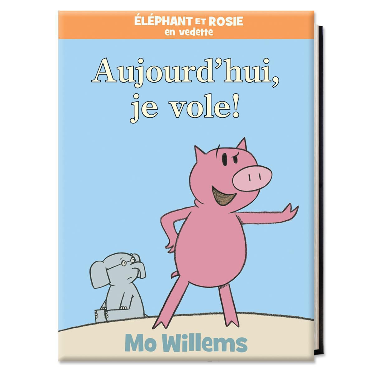 &Eacute;l&eacute;phant et Rosie : Aujourd'hui, je vole!