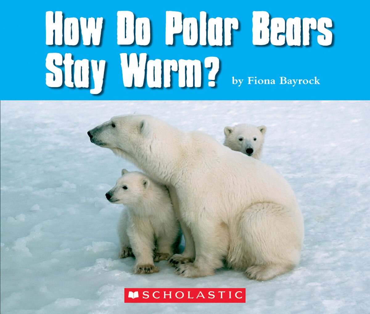 Literacy Place for the Early Years Grade 1: Level H: How Do Polar Bears Stay Warm? 6 Pack