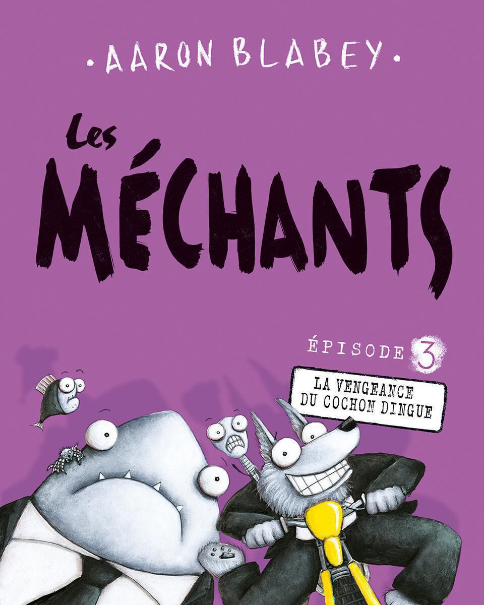 Les m&eacute;chants : N&deg; 3 - La vengeance du cochon dingue